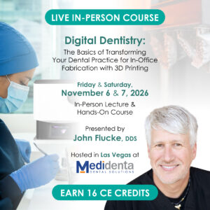 Intro to Digital Dentistry: Transform Your Practice with In-Office 3D Printing (November 6-7, 2026)